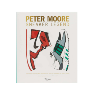 Peter Moore: Sneaker Legend: The Designer Who Revolutionized Nike and Adidas